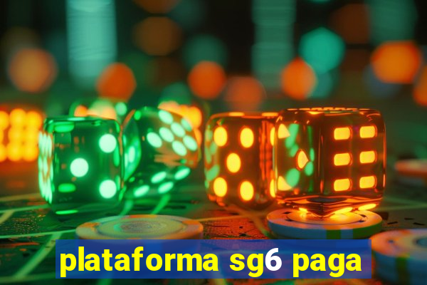 plataforma sg6 paga